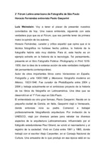 2˚ Fórum Latino-americano de Fotografia de São Paulo Horacio Fernández entrevista Paolo Gasparini Luis Weinstein: Voy a tener el placer de presentar nuestros convidados de hoy. Una nueva entrevista, siguiendo con est