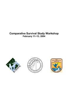 Comparative Survival Study Workshop February 11–13, 2004 Comparative Survival Study Workshop February 11–13, 2004 Prepared for