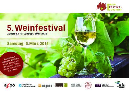 5. Weinfestival ZURZIBIET IM SCHLOSS BÖTTSTEIN Samstag, 5.Märzpe :