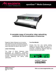 openGear™ Media Gateways  A complete range of innovative video networking solutions for the broadcasters of tomorrow  Magenta’s Media Gateways are innovative,