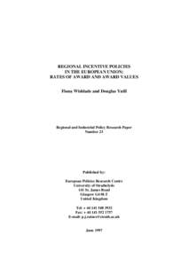 REGIONAL INCENTIVE POLICIES IN THE EUROPEAN UNION: RATES OF AWARD AND AWARD VALUES Fiona Wishlade and Douglas Yuill  Regional and Industrial Policy Research Paper