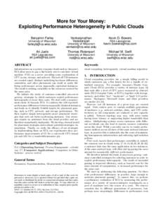 More for Your Money: Exploiting Performance Heterogeneity in Public Clouds University of Wisconsin Benjamin Farley