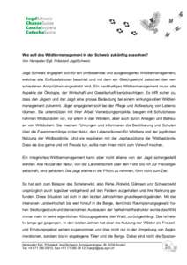 Wie soll das Wildtiermanagement in der Schweiz zukünftig aussehen? Von Hanspeter Egli, Präsident JagdSchweiz Jagd Schweiz engagiert sich für ein umfassendes und ausgewogenes Wildtiermanagement, welches alle Einflussfa