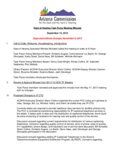 Hard of Hearing Task Force Meeting Minutes September 13, 2013 Approved without changes November 8, 2013 I.  Call to Order, Welcome, Housekeeping, Introductions