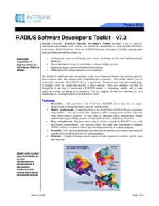 RADIUS Software Developer’s Toolkit – v7.3 Interlink Networks’ RADIUS Software Developer’s Toolkit provides a set of easy-toimplement and modular tools to help you extend the capabilities of your Interlink Networ