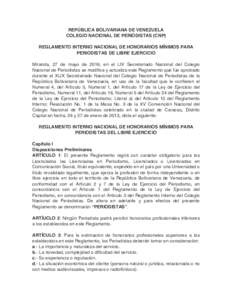 REPÚBLICA BOLIVARIANA DE VENEZUELA COLEGIO NACIONAL DE PERIODISTAS (CNP) REGLAMENTO INTERNO NACIONAL DE HONORARIOS MÍNIMOS PARA PERIODISTAS DE LIBRE EJERCICIO Miranda, 27 de mayo de 2016, en el LIV Secretariado Naciona