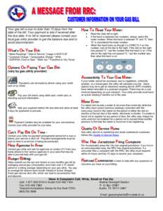 Your gas bill is due no later than 15 days from the date of the bill. Your payment is late if received after the due date. If no bill is received please contact your local gas utility provider to get the balance due and 