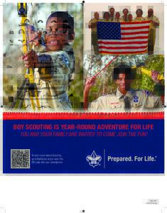 Boy Scouting Is Year-Round adventure for life You and Your Family Are Invited to Come Join the Fun! To learn more about Scouting, go to BeAScout.org or scan this QR code with your smartphone.