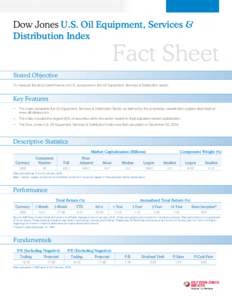 Dow Jones U.S. Oil Equipment, Services & Distribution Index Fact Sheet Stated Objective To measure the stock performance of U.S. companies in the Oil Equipment, Services & Distribution sector.