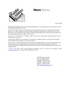 News Release  April 28, 2009 By Board Order 49/09, the Public Utilities Board (Board) approves revised natural gas rates effective May 1, 2009 for Centra Gas Manitoba Inc. (Centra). A “typical” residential customer r