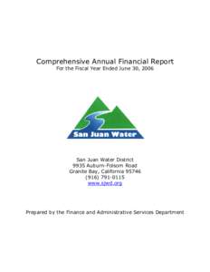 Comprehensive Annual Financial Report For the Fiscal Year Ended June 30, 2006 San Juan Water District 9935 Auburn-Folsom Road Granite Bay, California 95746