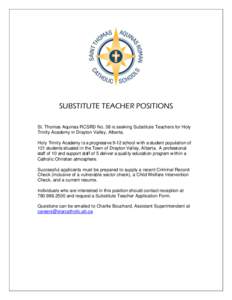 SUBSTITUTE TEACHER POSITIONS St. Thomas Aquinas RCSRD No. 38 is seeking Substitute Teachers for Holy Trinity Academy in Drayton Valley, Alberta. Holy Trinity Academy is a progressive 9-12 school with a student population