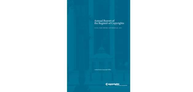 annual report of the register of copyrights  ·  2011  Annual Report of the Register of Copyrights fiscal year ending september 30, 2011