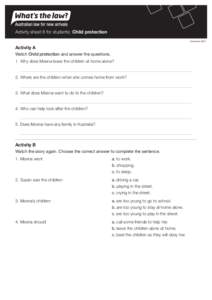 Activity sheet 8 for students: Child protection November 2013 Activity A Watch Child protection and answer the questions. 1.	Why does Meena leave the children at home alone?