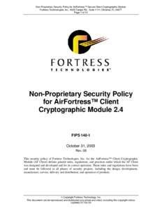 Non-Proprietary Security Policy for AirFortress™ Secure Client Cryptographic Module Fortress Technologies, Inc., 4025 Tampa Rd., Suite 1111, Oldsmar, FL[removed]Page 1 of 14 Non-Proprietary Security Policy for AirFortres