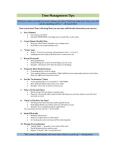 Time Management Tips “Until you value yourself, you won’t value your time. Until you value your time, you will not do anything with it.”—M. Scott Peck Time is precious! Time is fleeting! How you use time will lit