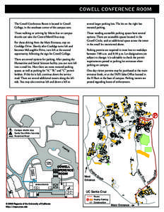 COWELL CONFERENCE ROOM The Cowell Conference Room is located in Cowell College, in the southeast corner of the campus core. several larger parking lots. The lot on the right has metered parking.