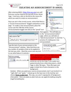 Page 1 of 2  CREATING AN ANNOUNCEMENT IN ANGEL After entering ANGEL (http://lms.wsu.edu) you will find your courses listed at the top left of your Home Page. From here, click on the link to the course for