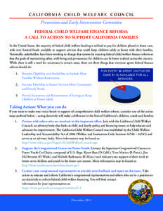 CALIFORNIA CHILD WELFARE COUNCIL Prevention and Early Intervention Committee FEDERAL CHILD WELFARE FINANCE REFORM: A CALL TO ACTION TO SUPPORT CALIFORNIA FAMILIES In the United States, the majority of federal child welfa