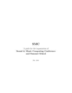 SMC A guide for the organization of Sound & Music Computing Conference and Summer School  Feb. 2011