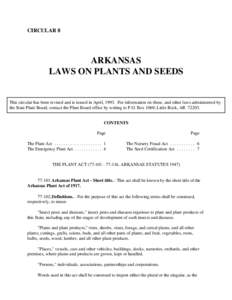 CIRCULAR 8  ARKANSAS LAWS ON PLANTS AND SEEDS  This circular has been revised and is issued in April, 1993. For information on these, and other laws administered by