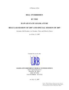 A Printout of the:  BILL OVERRIDDEN BY THE HAWAII STATE LEGISLATURE REGULAR SESSION OF 2007 AND SPECIAL SESSION OF 2007