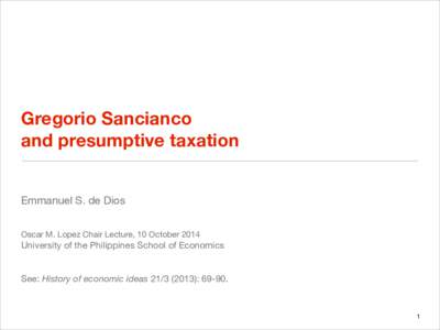 Gregorio Sancianco and presumptive taxation Emmanuel S. de Dios ! !