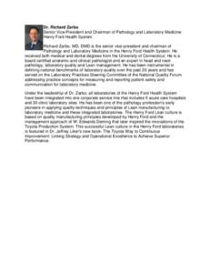 Dr. Richard Zarbo Senior Vice-President and Chairman of Pathology and Laboratory Medicine Henry Ford Health System Richard Zarbo, MD, DMD is the senior vice-president and chairman of Pathology and Laboratory Medicine in 