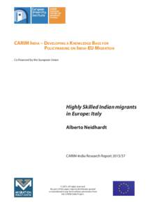 CARIM INDIA – DEVELOPING A KNOWLEDGE BASE FOR POLICYMAKING ON INDIA-EU MIGRATION Co-financed by the European Union Highly Skilled Indian migrants in Europe: Italy