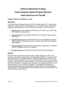 California Department of Aging Family Caregiver Support Program Narrative Older Americans Act Title IIIE Program / Element / Component – 30.10 Description The Family Caregiver Support Program (FCSP) provides support to