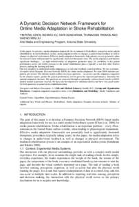 A Dynamic Decision Network Framework for Online Media Adaptation in Stroke Rehabilitation YINPENG CHEN, WEIWEI XU, HARI SUNDARAM, THANASSIS RIKAKIS AND SHENG-MIN LIU Arts Media and Engineering Program, Arizona State Univ