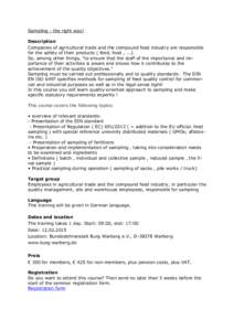 Sampling - the right way! Description Companies of agricultural trade and the compound feed industry are responsible for the safety of their products ( feed, food , ...). So, among other things, 