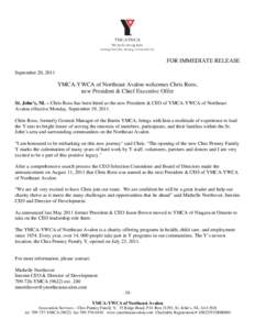FOR IMMEDIATE RELEASE September 20, 2011 YMCA-YWCA of Northeast Avalon welcomes Chris Roos, new President & Chief Executive Offer St. John’s, NL – Chris Roos has been hired as the new President & CEO of YMCA-YWCA of 