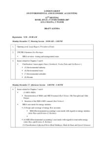 LONDON GROUP ON ENVIRONMENTAL AND ECONOMIC ACCOUNTING 12TH MEETING ROME, ISTAT, 17-19 DECEMBER 2007 AULA MAGNA, 2° FLOOR DRAFT AGENDA