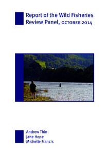 Report of the Wild Fisheries Review Panel, october 2014 Andrew Thin Jane Hope Michelle Francis