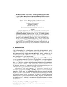 Well-Founded Semantics for Logic Programs with Aggregates: Implementation and Experimentation Mario Alviano, Wolfgang Faber, and Nicola Leone Department of Mathematics University of CalabriaRende (CS), Italy