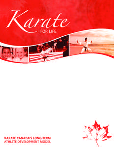 Acknowledgements The development of Karate for Life has been a collaborative effort between Sport Canada and Karate Canada. Below is a list of key individuals involved in the development of this resource paper: Karate C