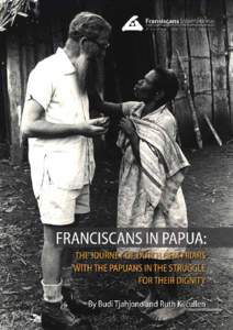 THE JOURNEY OF DUTCH OFM FRIARS WITH THE PAPUANS IN THE STRUGGLE FOR THEIR DIGNITY  1 2