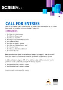 CALL FOR ENTRIES  APRA and the Australian Guild of Screen Composers are pleased to invite nominations for the 2013 Screen Music Awards. The closing date for entries is Monday, 12 August[removed]categories