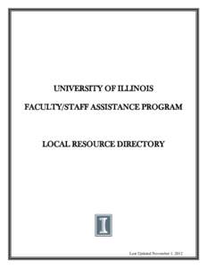 UNIVERSITY OF ILLINOIS FACULTY/STAFF ASSISTANCE PROGRAM LOCAL RESOURCE DIRECTORY  Last Updated November 1, 2012