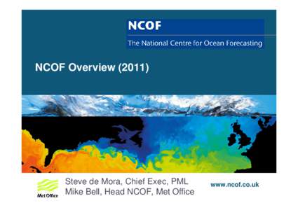 NCOF Overview[removed]Steve de Mora, Chief Exec, PML Mike Bell, Head NCOF, Met Office  www.ncof.co.uk