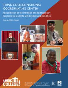 THINK COLLEGE NATIONAL COORDINATING CENTER Annual Report on the Transition and Postsecondary Programs for Students with Intellectual Disabilities Year–2014)