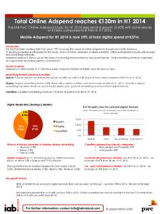 Total Online Adspend reaches €130m in H1 2014 The IAB PwC Online Adspend Study for H1 2014 sees record growth of 40% with ad revenues of €130m compared to € 93m in H1Mobile Adspend for H1 2014 is now 29% of 