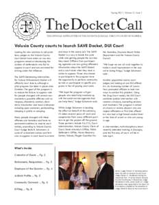 Spring 2012 | Volume 17, Issue 2  The Docket Call THE OFFICIAL NEWSLETTER OF THE SEVENTH JUDICIAL CIRCUIT COURT OF FLORIDA	  Volusia County courts to launch SAVE Docket, DUI Court