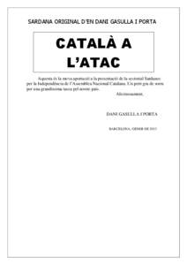 SARDANA ORIGINAL D’EN DANI GASULLA I PORTA  CATALÀ A L’ATAC Aquesta és la meva aportació a la presentació de la sectorial Sardanes per la Independència de l’Assemblea Nacional Catalana. Un petit gra de sorra