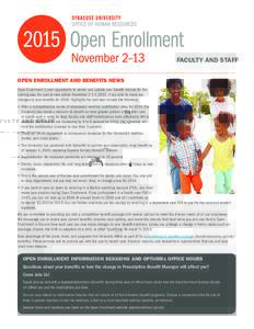 FACULTY AND STAFF OPEN ENROLLMENT AND BENEFITS NEWS Open Enrollment is your opportunity to review and update your benefit choices for the coming year. Be sure to take action November 2–13, 2015, if you wish to make any