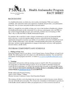 Health Ambassador Program FACT SHEET BACKGROUND As a health professional, you hold a key role in policy development. With your expertise, credibility, and connection to the lived experiences of patients and providers, yo