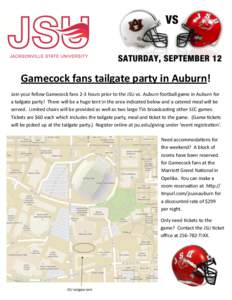 Gamecock fans tailgate party in Auburn! Join your fellow Gamecock fans 2-3 hours prior to the JSU vs. Auburn football game in Auburn for a tailgate party! There will be a huge tent in the area indicated below and a cater