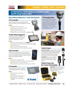 KPI2016 catalog_BRD_Final.qxp_Layout:49 PM Page 15  TRIMBLE S SERIES TOTAL STATIONS In Selecting Your Trimble Robot you can build a system specific to your needs or likes! Data Collector Options for S- Serie