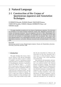2 Natural Language 2-1 Construction of the Corpus of Spontaneous Japanese and Annotation Techniques UCHIMOTO Kiyotaka, ISAHARA Hitoshi, TAKANASHI Katsuya, TAKEUCHI Kazuhiro, NOBATA Chikashi, MORIMOTO Ikuyo, and